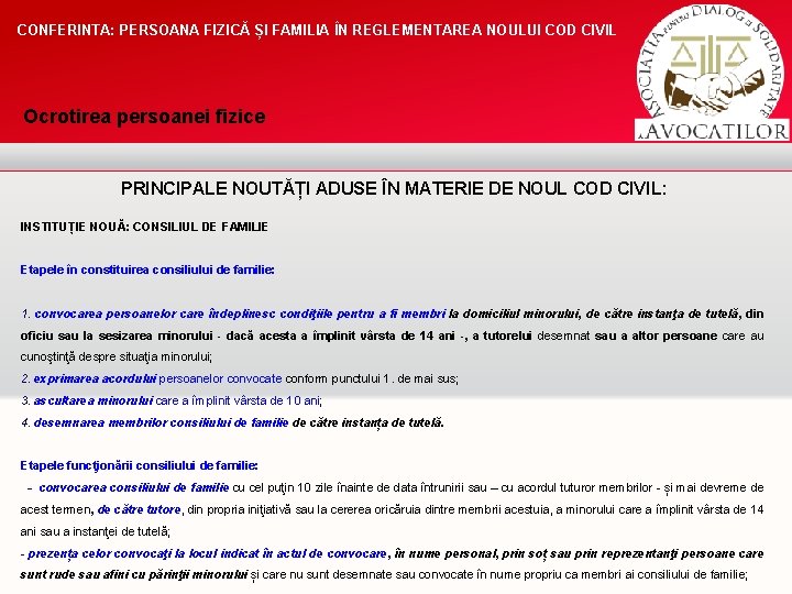 CONFERINTA: PERSOANA FIZICĂ ȘI FAMILIA ÎN REGLEMENTAREA NOULUI COD CIVIL Ocrotirea persoanei fizice PRINCIPALE