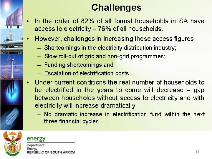 Challenges • In the order of 82% of all formal households in SA have