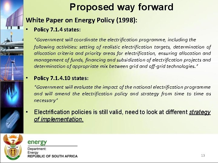 Proposed way forward White Paper on Energy Policy (1998): • Policy 7. 1. 4