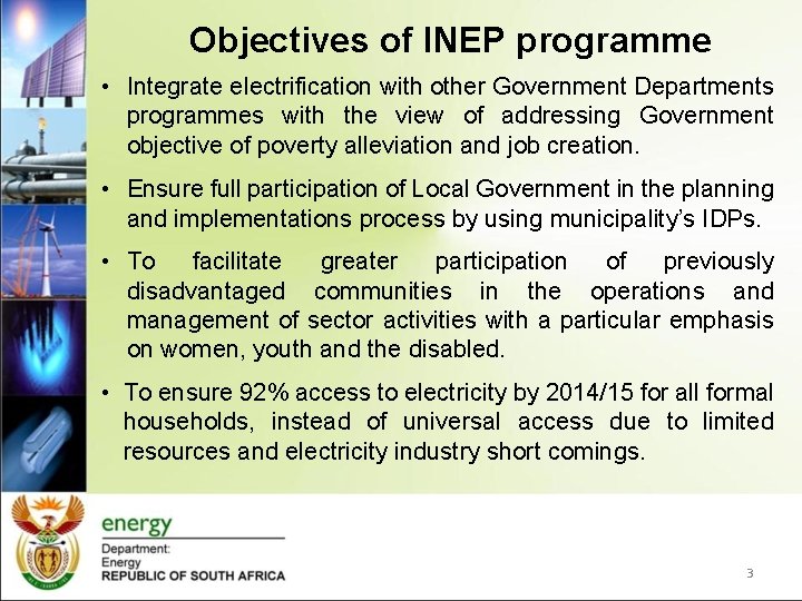 Objectives of INEP programme • Integrate electrification with other Government Departments programmes with the
