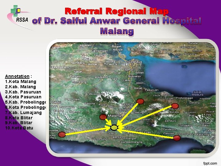 Referral Regional Map of Dr. Saiful Anwar General Hospital Malang Annotation : 1. Kota