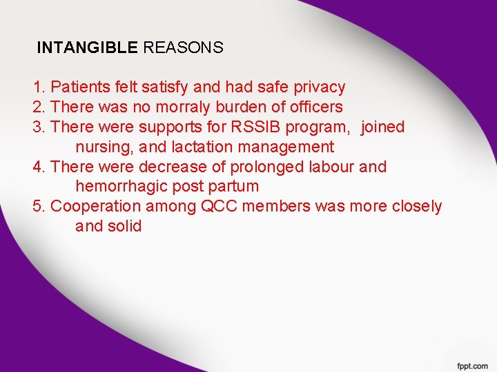 INTANGIBLE REASONS 1. Patients felt satisfy and had safe privacy 2. There was no