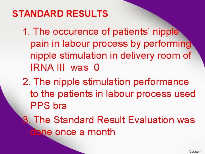 STANDARD RESULTS 1. The occurence of patients’ nipple pain in labour process by performing