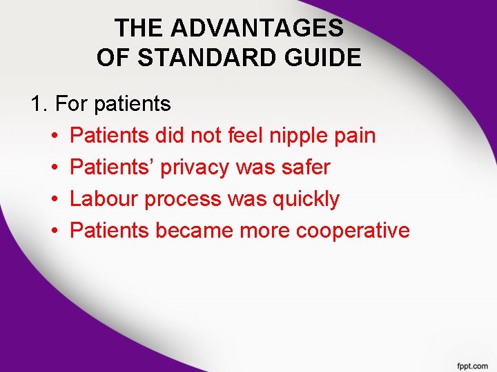 THE ADVANTAGES OF STANDARD GUIDE 1. For patients • Patients did not feel nipple