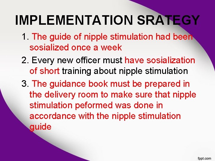 IMPLEMENTATION SRATEGY 1. The guide of nipple stimulation had been sosialized once a week