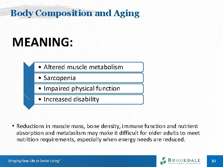 Body Composition and Aging MEANING: • Altered muscle metabolism • Sarcopenia • Impaired physical Body Composition and Aging MEANING: • Altered muscle metabolism • Sarcopenia • Impaired physical