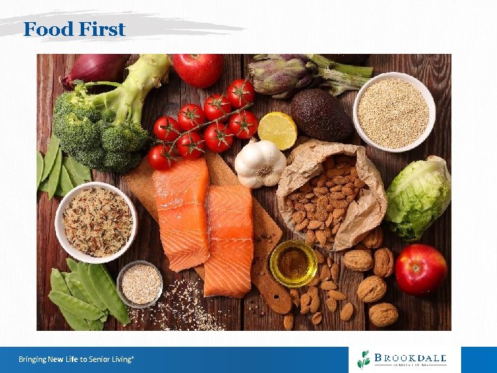 Food First Bringing New Life to Senior Living® Food First Bringing New Life to Senior Living®