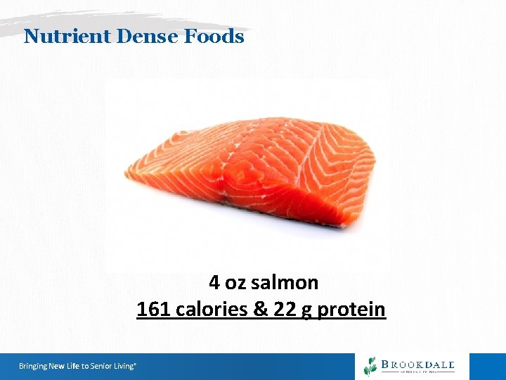 Nutrient Dense Foods 4 oz salmon 161 calories & 22 g protein Bringing New Nutrient Dense Foods 4 oz salmon 161 calories & 22 g protein Bringing New