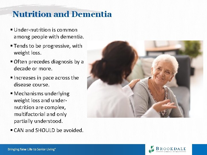 Nutrition and Dementia § Under-nutrition is common among people with dementia. § Tends to Nutrition and Dementia § Under-nutrition is common among people with dementia. § Tends to