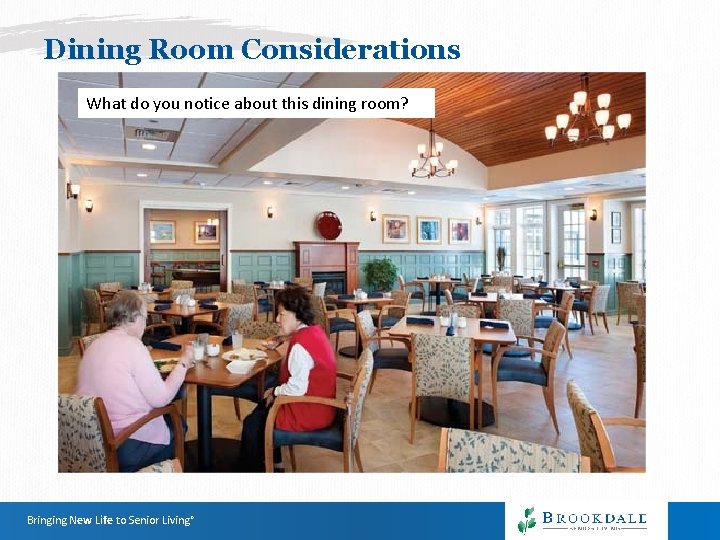 Dining Room Considerations What do you notice about this dining room? Bringing New Life Dining Room Considerations What do you notice about this dining room? Bringing New Life