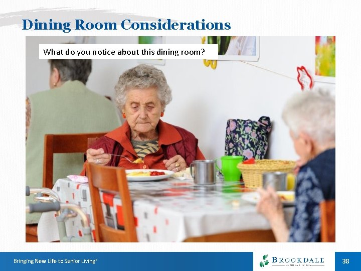 Dining Room Considerations What do you notice about this dining room? Bringing New Life Dining Room Considerations What do you notice about this dining room? Bringing New Life