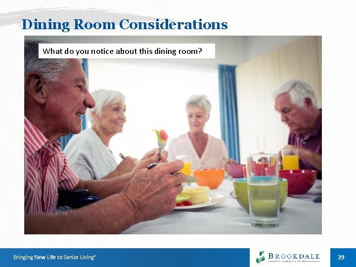 Dining Room Considerations What do you notice about this dining room? Bringing New Life Dining Room Considerations What do you notice about this dining room? Bringing New Life