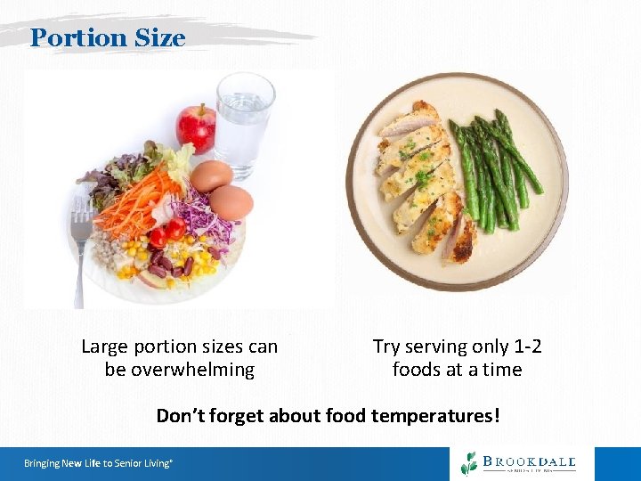 Portion Size Large portion sizes can be overwhelming Try serving only 1 -2 foods Portion Size Large portion sizes can be overwhelming Try serving only 1 -2 foods