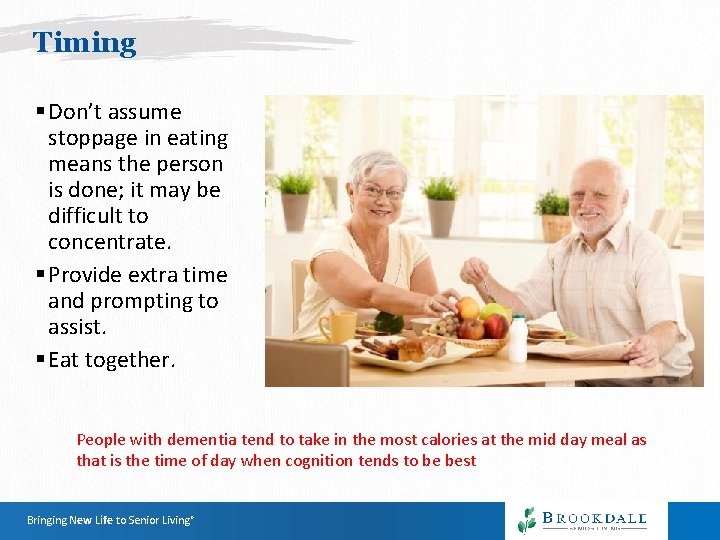 Timing § Don’t assume stoppage in eating means the person is done; it may Timing § Don’t assume stoppage in eating means the person is done; it may