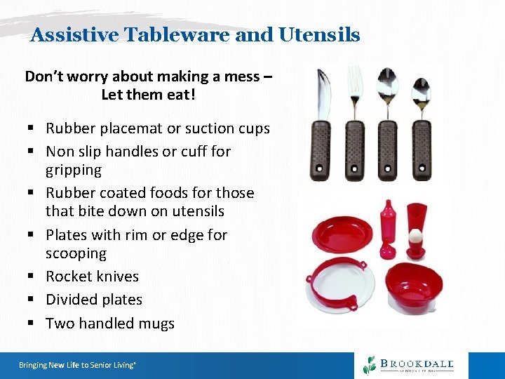Assistive Tableware and Utensils Don’t worry about making a mess – Let them eat! Assistive Tableware and Utensils Don’t worry about making a mess – Let them eat!