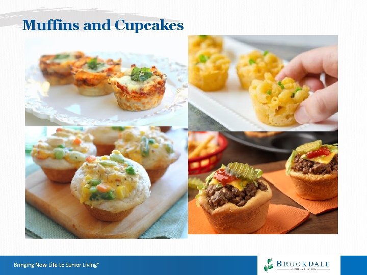 Muffins and Cupcakes Bringing New Life to Senior Living® Muffins and Cupcakes Bringing New Life to Senior Living®