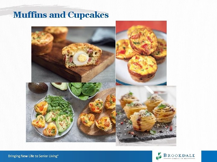 Muffins and Cupcakes Bringing New Life to Senior Living® Muffins and Cupcakes Bringing New Life to Senior Living®