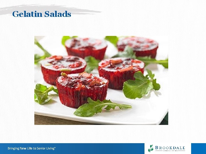 Gelatin Salads Bringing New Life to Senior Living® Gelatin Salads Bringing New Life to Senior Living®