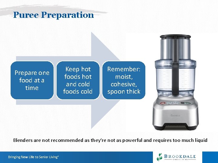 Puree Preparation Prepare one food at a time Keep hot foods hot and cold Puree Preparation Prepare one food at a time Keep hot foods hot and cold