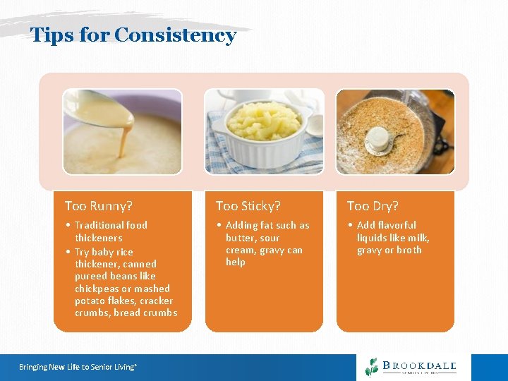 Tips for Consistency Too Runny? Too Sticky? Too Dry? • Traditional food thickeners • Tips for Consistency Too Runny? Too Sticky? Too Dry? • Traditional food thickeners •