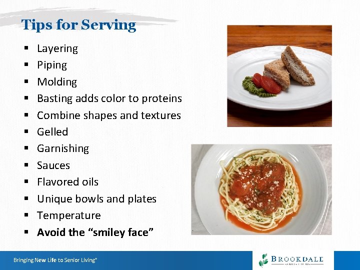 Tips for Serving § § § Layering Piping Molding Basting adds color to proteins Tips for Serving § § § Layering Piping Molding Basting adds color to proteins