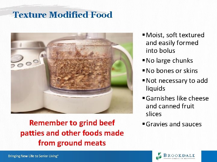 Texture Modified Food Remember to grind beef patties and other foods made from ground Texture Modified Food Remember to grind beef patties and other foods made from ground