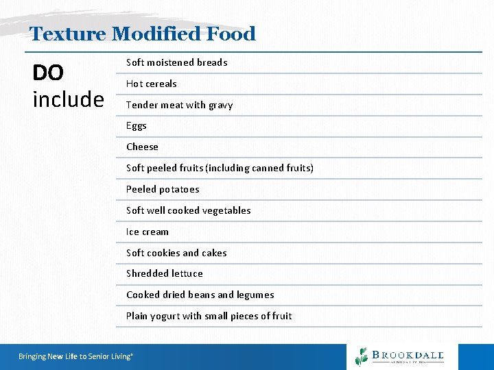 Texture Modified Food DO include Soft moistened breads Hot cereals Tender meat with gravy Texture Modified Food DO include Soft moistened breads Hot cereals Tender meat with gravy