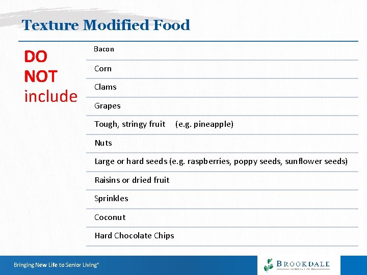 Texture Modified Food DO NOT include Bacon Corn Clams Grapes Tough, stringy fruit (e. Texture Modified Food DO NOT include Bacon Corn Clams Grapes Tough, stringy fruit (e.