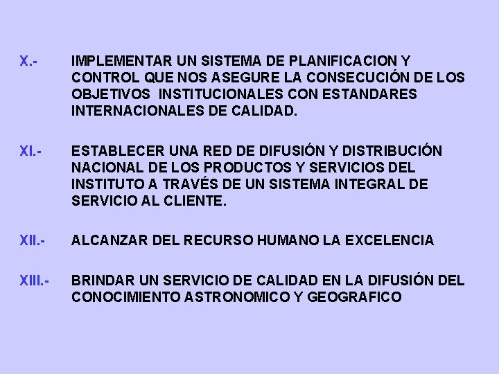 X. - IMPLEMENTAR UN SISTEMA DE PLANIFICACION Y CONTROL QUE NOS ASEGURE LA CONSECUCIÓN X. - IMPLEMENTAR UN SISTEMA DE PLANIFICACION Y CONTROL QUE NOS ASEGURE LA CONSECUCIÓN