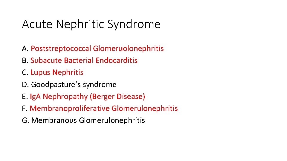 Acute Nephritic Syndrome A. Poststreptococcal Glomeruolonephritis B. Subacute Bacterial Endocarditis C. Lupus Nephritis D.