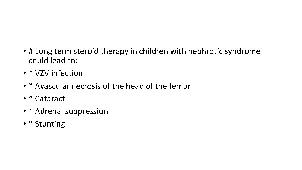  • # Long term steroid therapy in children with nephrotic syndrome could lead