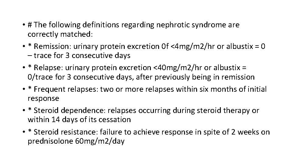  • # The following definitions regarding nephrotic syndrome are correctly matched: • *