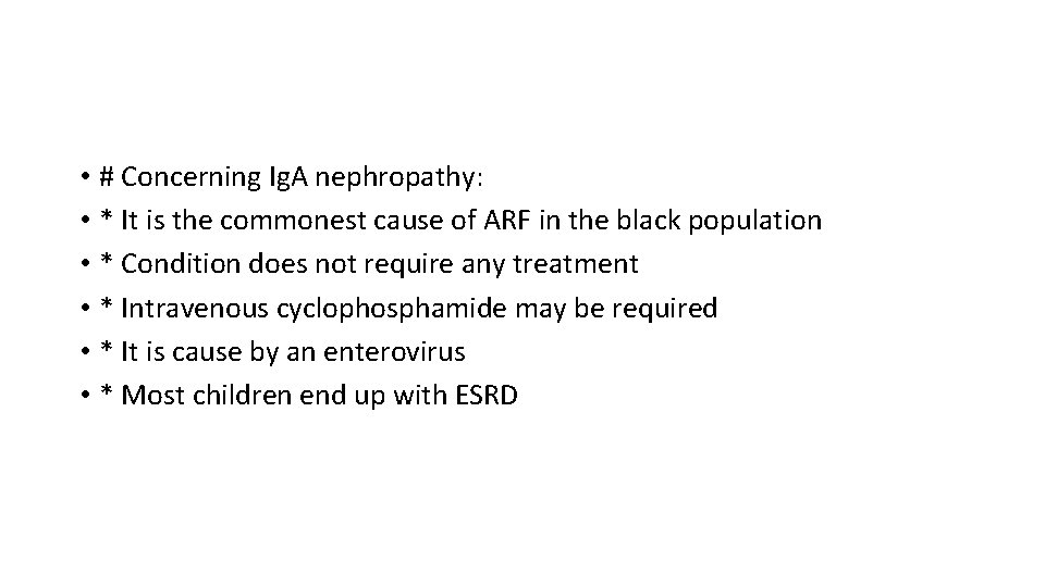  • # Concerning Ig. A nephropathy: • * It is the commonest cause