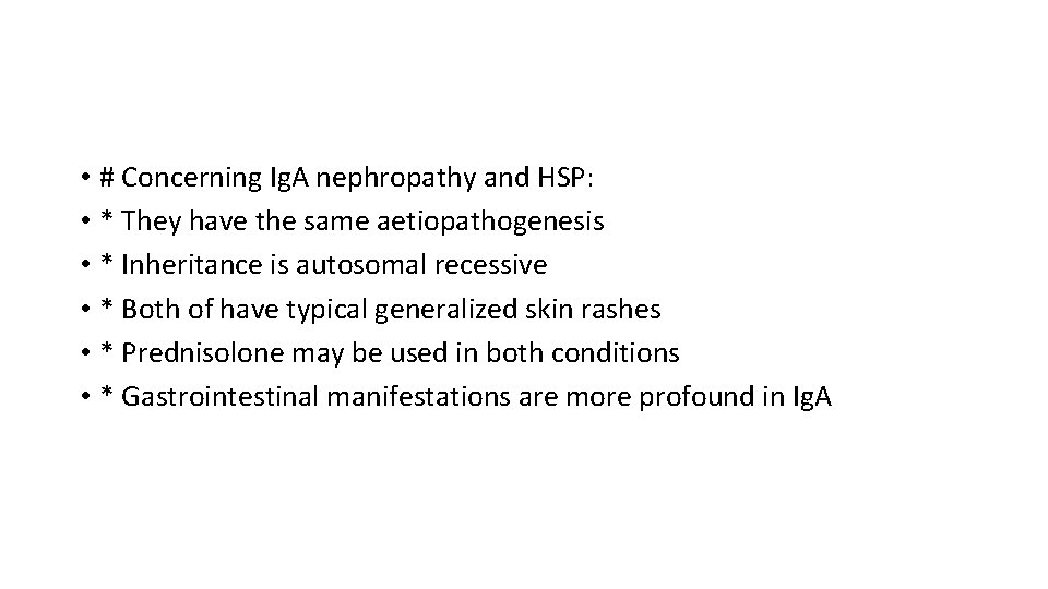  • # Concerning Ig. A nephropathy and HSP: • * They have the