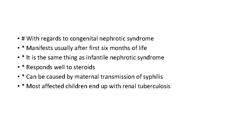  • # With regards to congenital nephrotic syndrome • * Manifests usually after