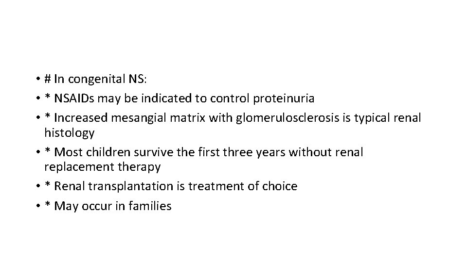  • # In congenital NS: • * NSAIDs may be indicated to control
