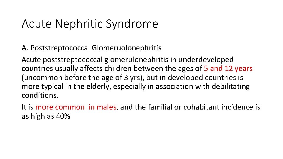 Acute Nephritic Syndrome A. Poststreptococcal Glomeruolonephritis Acute poststreptococcal glomerulonephritis in underdeveloped countries usually affects