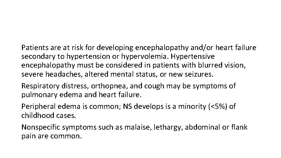 Patients are at risk for developing encephalopathy and/or heart failure secondary to hypertension or