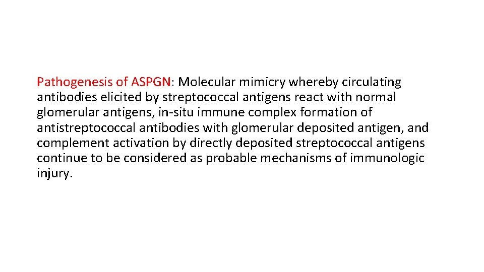 Pathogenesis of ASPGN: Molecular mimicry whereby circulating antibodies elicited by streptococcal antigens react with