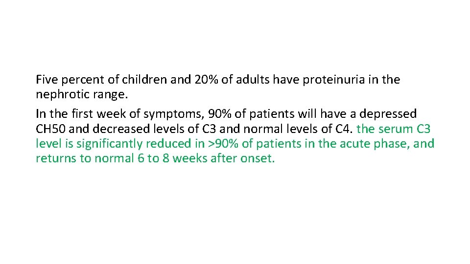 Five percent of children and 20% of adults have proteinuria in the nephrotic range.