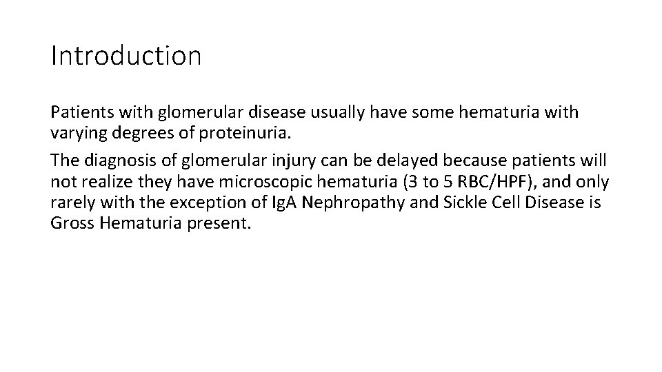 Introduction Patients with glomerular disease usually have some hematuria with varying degrees of proteinuria.