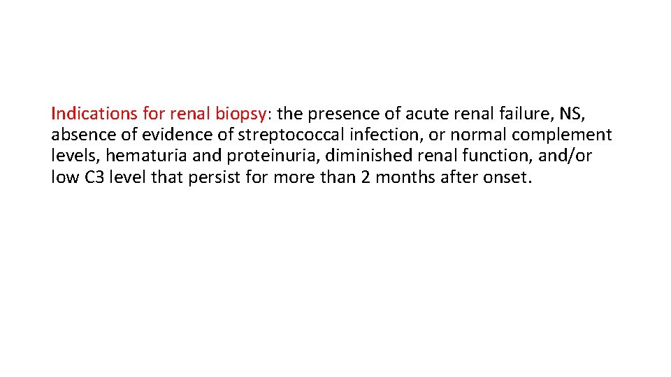 Indications for renal biopsy: the presence of acute renal failure, NS, absence of evidence