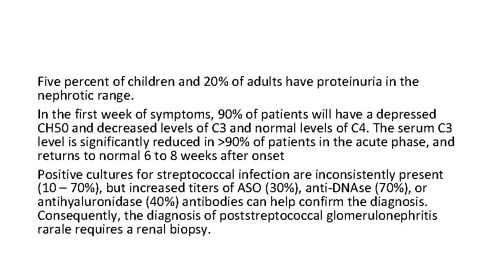 Five percent of children and 20% of adults have proteinuria in the nephrotic range.