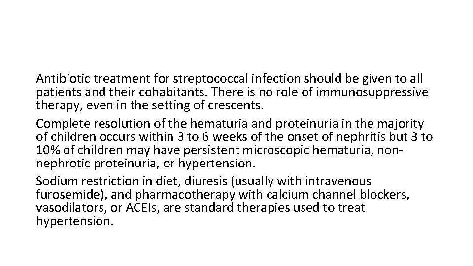 Antibiotic treatment for streptococcal infection should be given to all patients and their cohabitants.