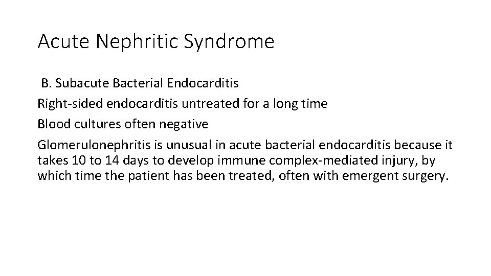 Acute Nephritic Syndrome B. Subacute Bacterial Endocarditis Right-sided endocarditis untreated for a long time