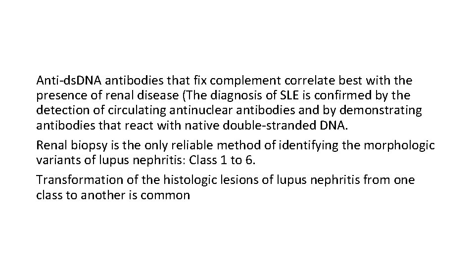 Anti-ds. DNA antibodies that fix complement correlate best with the presence of renal disease