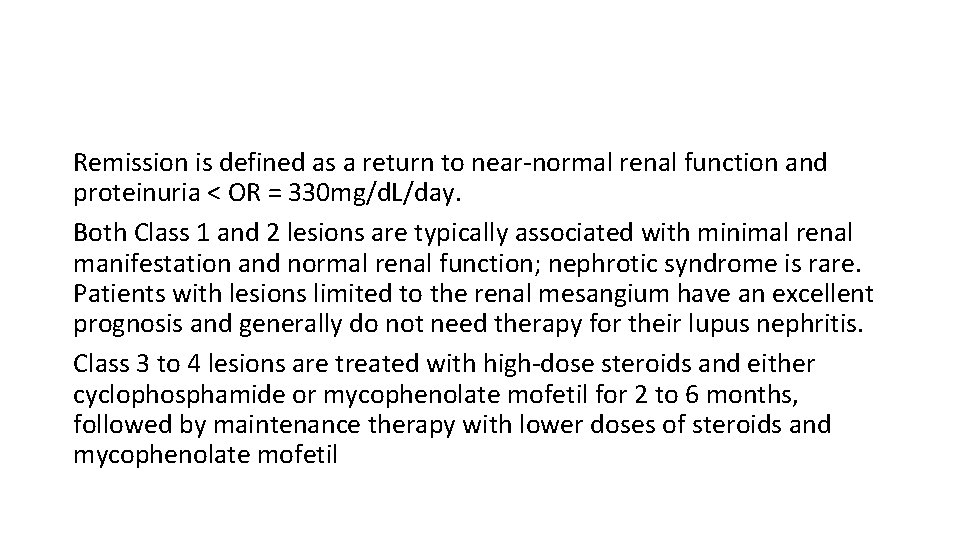 Remission is defined as a return to near-normal renal function and proteinuria < OR