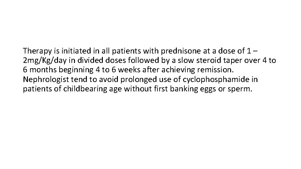 Therapy is initiated in all patients with prednisone at a dose of 1 –