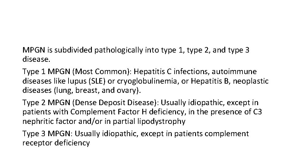 MPGN is subdivided pathologically into type 1, type 2, and type 3 disease. Type