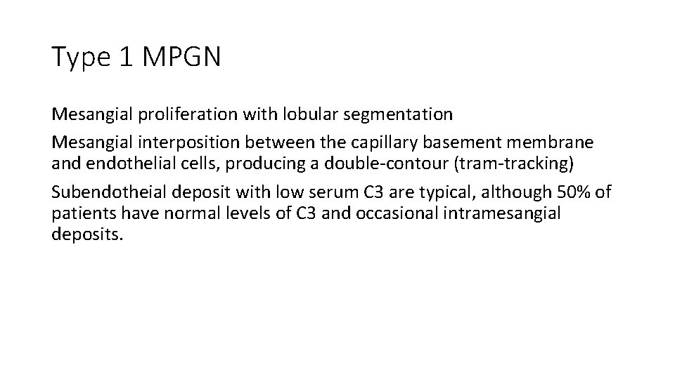 Type 1 MPGN Mesangial proliferation with lobular segmentation Mesangial interposition between the capillary basement